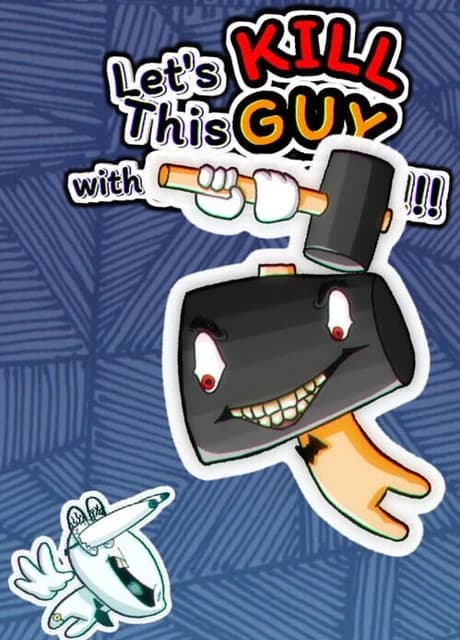 Let's Kill This Guy With Hammers!!!
