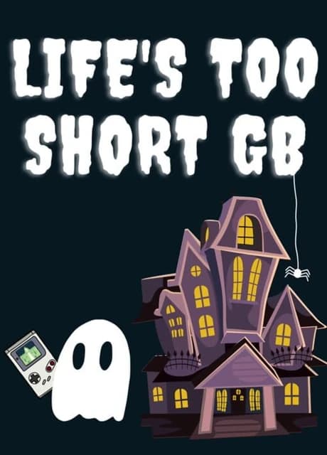 Life's Too Short GB
