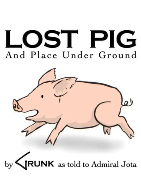 Lost Pig (And Place Under Ground)