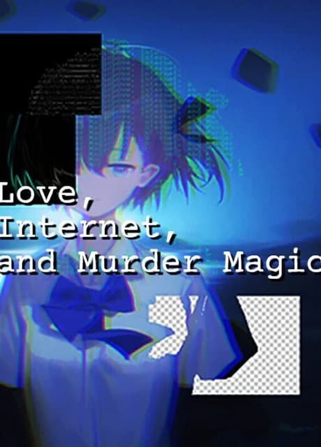 Love, Internet, and Murder Magic