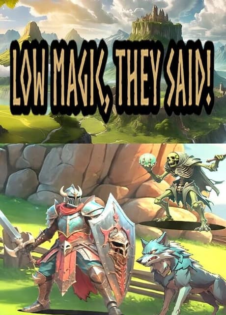 Low Magic They Said