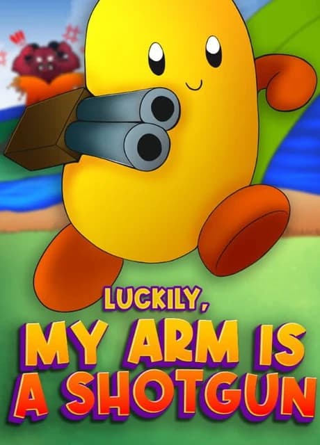 Luckily, My Arm is a Shotgun