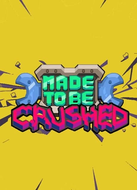 Made to be Crushed