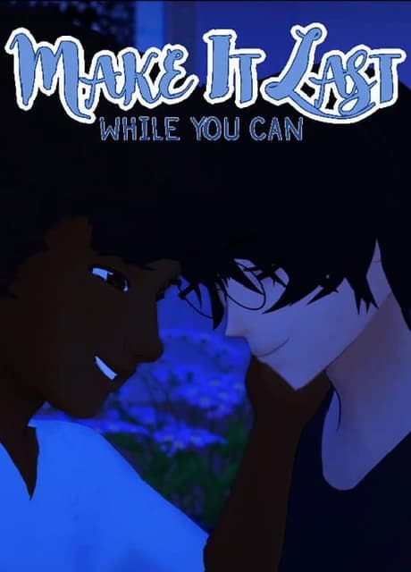 Make It Last: While You Can