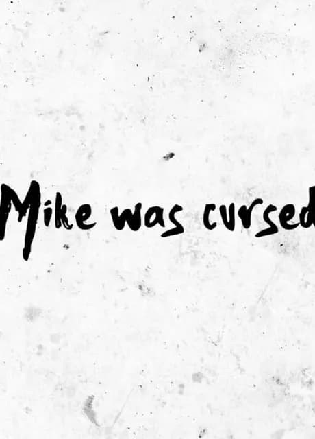 Mike was Cursed