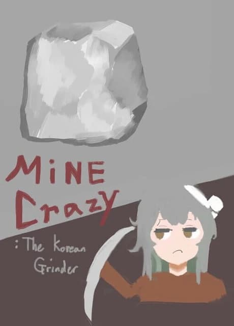 Mine Crazy: The Korean Grinder