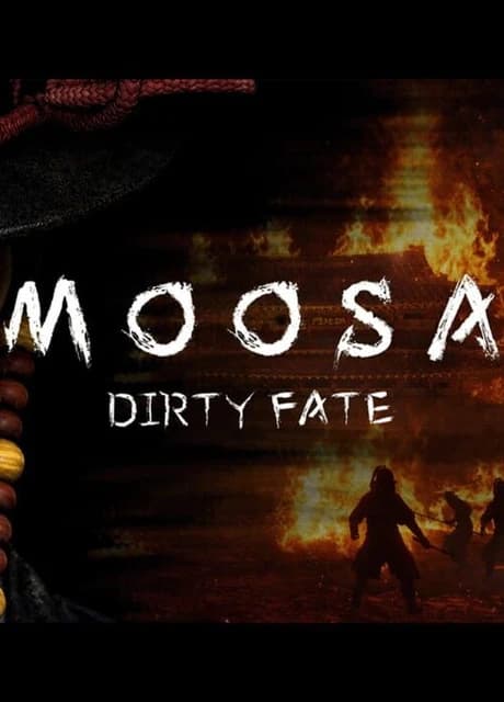 Moosa: Dirty Fate