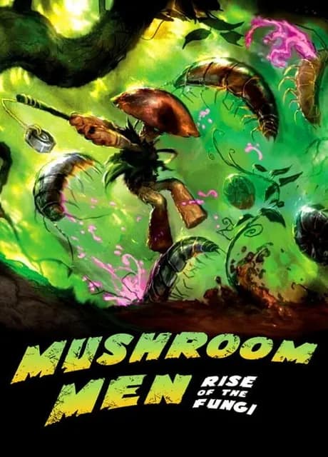 Mushroom Men: Rise of the Fungi
