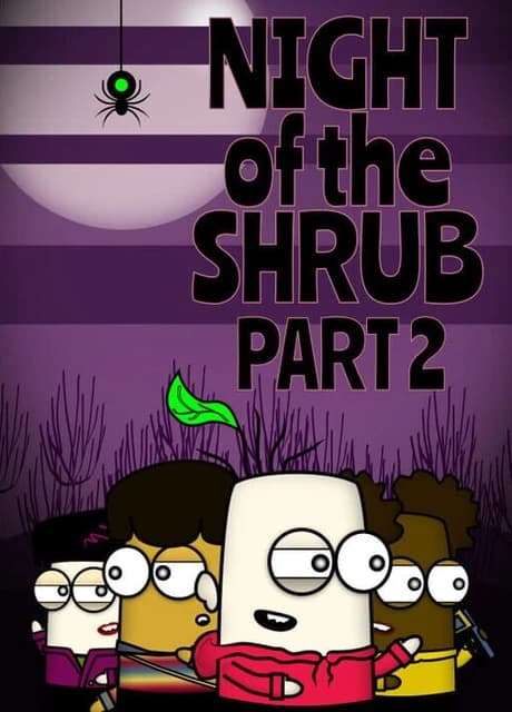 Night of the Shrub Part 2