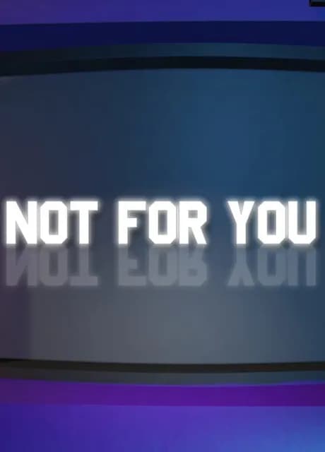 Not For You