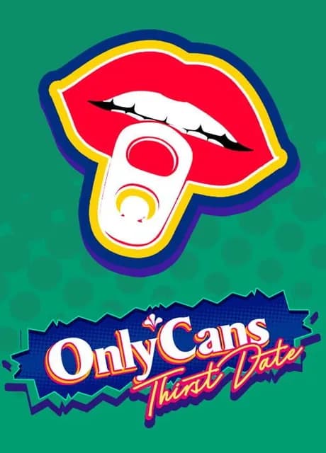 OnlyCans: Thirst Date