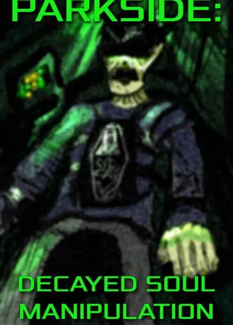 Parkside: Decayed Soul Manipulation