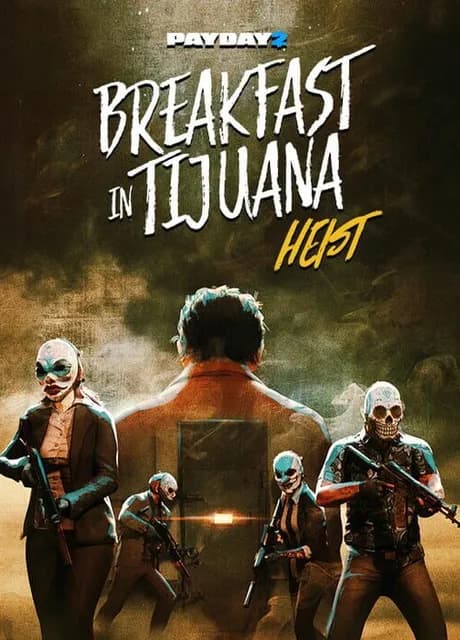Payday 2: Breakfast in Tijuana Heist