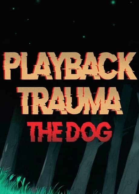 Playback Trauma: The Dog