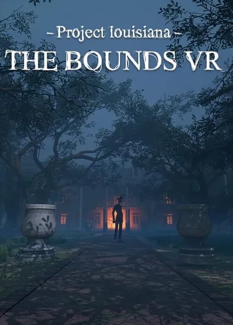 Project Louisiana: The Bounds VR