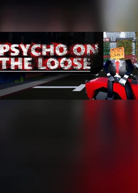 Psycho on the loose