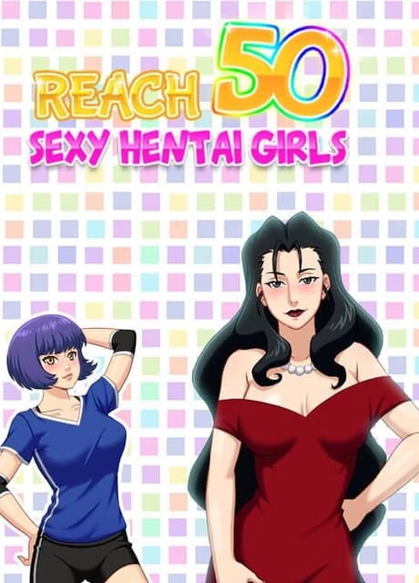 Reach 50 : Sexy Hentai Girls