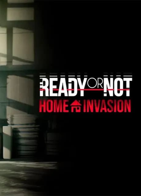 Ready or Not: Home Invasion