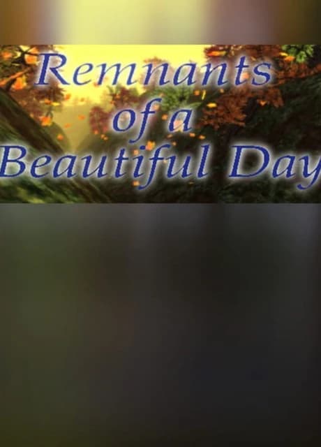 Remnants of a Beautiful Day