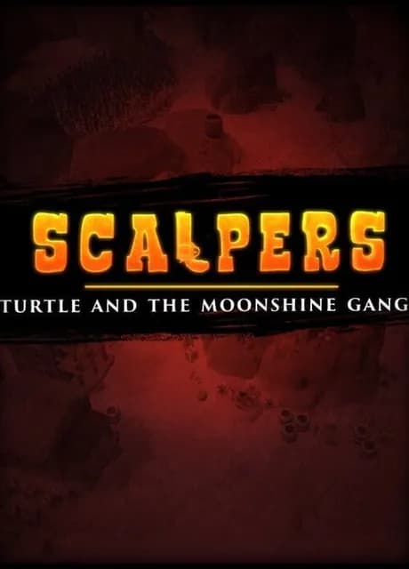 Scalpers: Turtle & the Moonshine Gang
