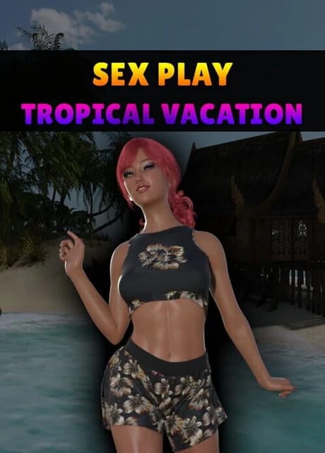 Sex Play: Tropical Vacation