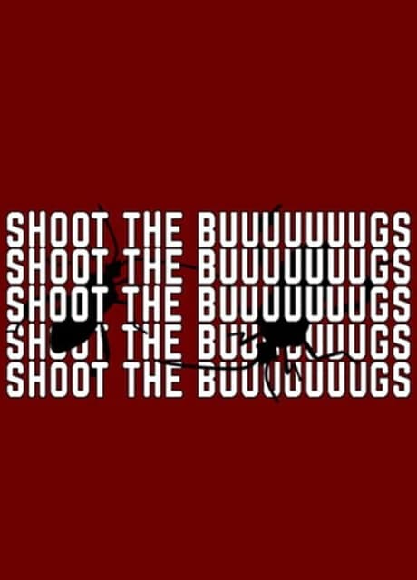 Shoot the Buuuuuuugs