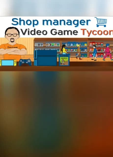 Shop Manager : Video Game Tycoon