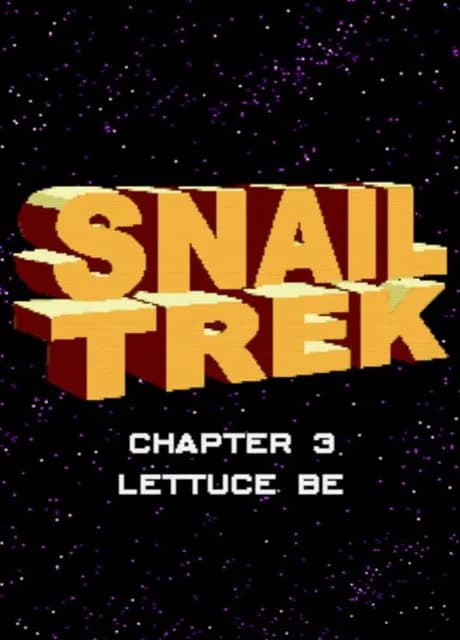 Snail Trek: Chapter 3 - Lettuce Be