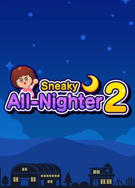 Sneaky All-Nighter 2