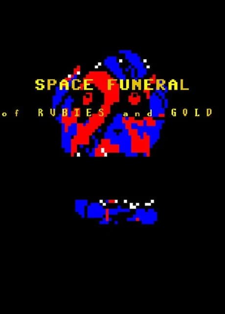 Space Funeral: Of Rubies and Gold
