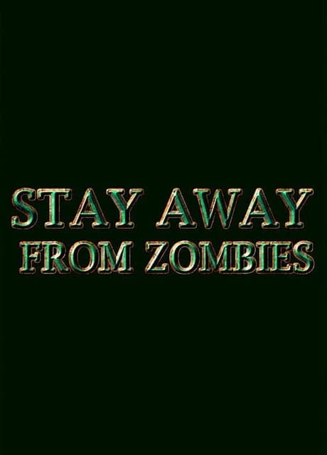 Stay Away From Zombies