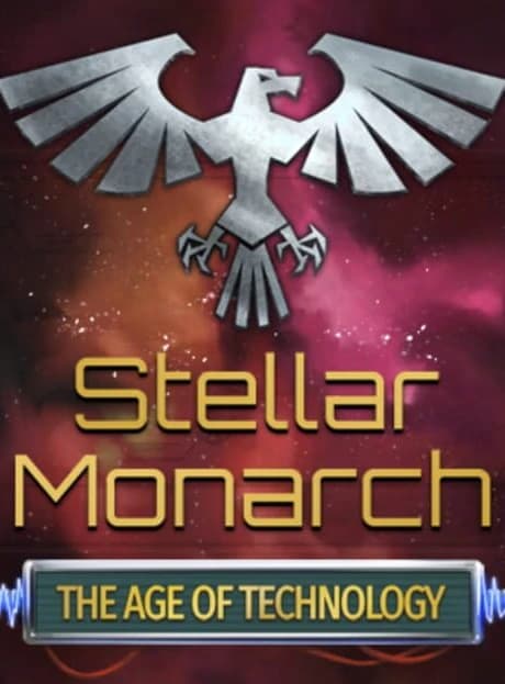 Stellar Monarch: The Age of Technology