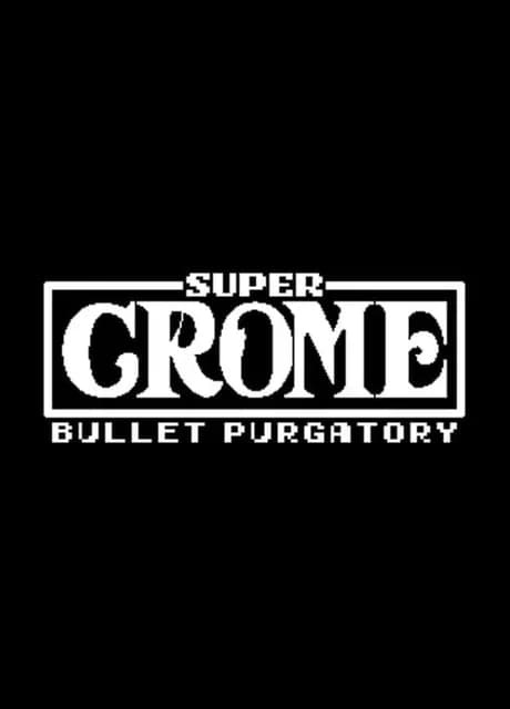 Super Crome: Bullet Purgatory