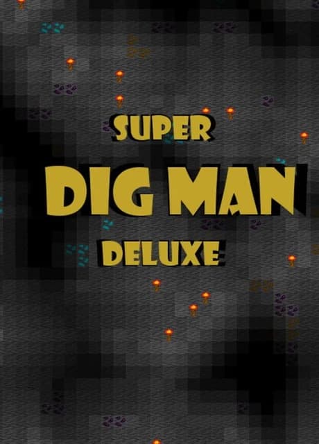 Super Dig Man Deluxe