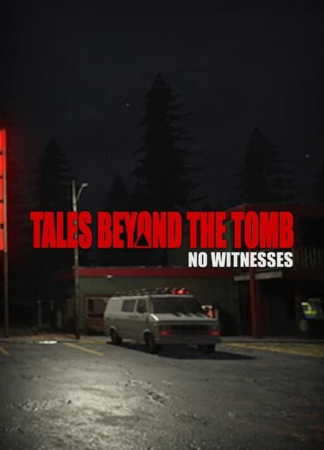 Tales Beyond the Tomb: No Witnesses