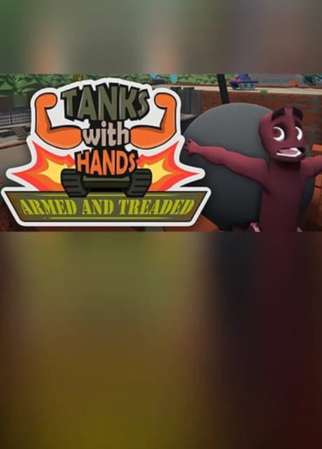 Tanks With Hands: Armed and Treaded