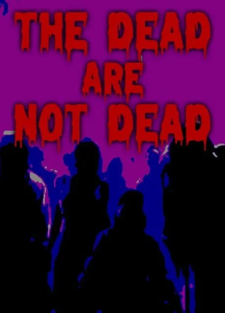 The Dead are Not Dead
