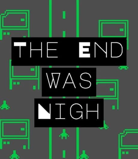 The End Was Nigh