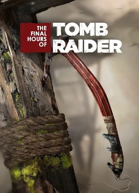 The Final Hours of Tomb Raider
