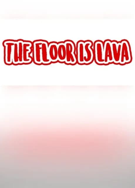 The Floor is Lava