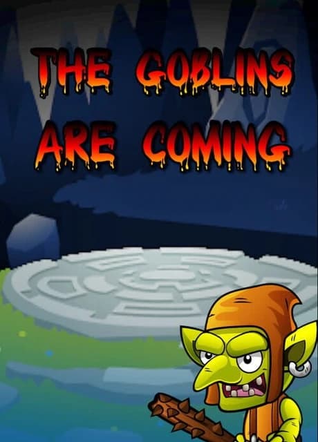The Goblins are Coming