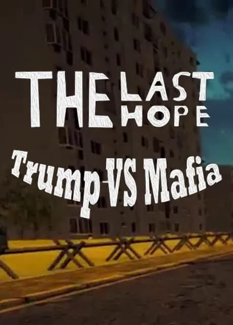 The Last Hope Trump vs. Mafia