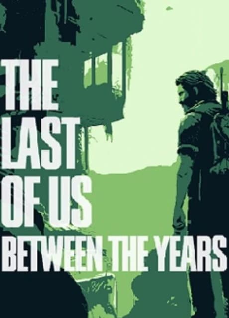 The Last of Us: Between The Years
