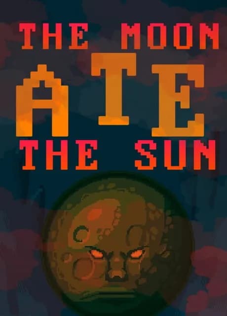 The Moon Ate the Sun