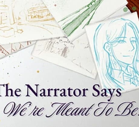 The Narrator Says We're Meant to Be!