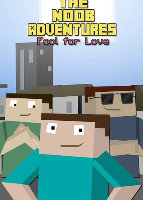 The Noob Adventures: Fool For Love