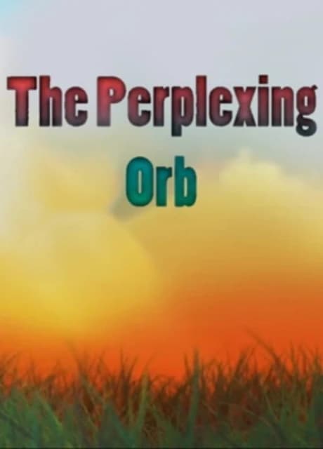 The Perplexing Orb