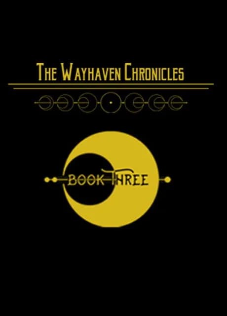 The Wayhaven Chronicles: Book Three