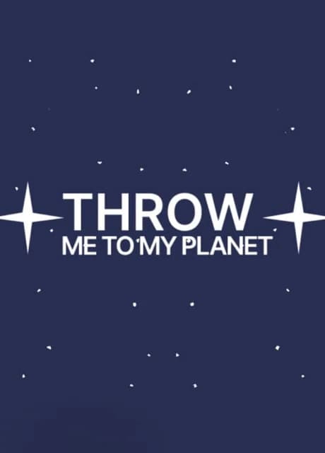 Throw Me To My Planet