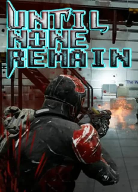 Until None Remain VR